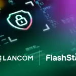 Lancom & FlashStart: Στρατηγική Συμμαχία Κυβερνοασφάλειας στα Βαλκάνια 