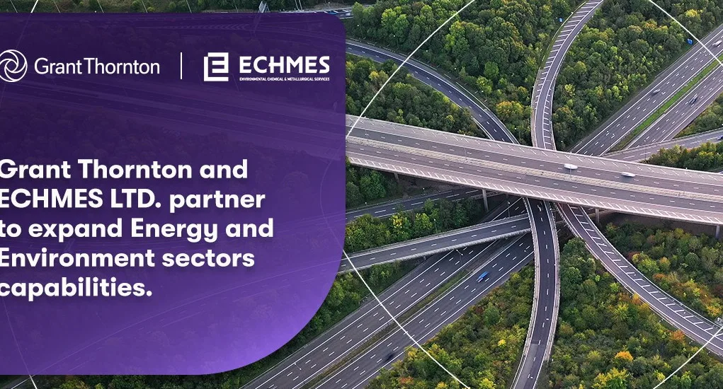 Στρατηγική συνεργασία Grant Thornton και ECHMES προχωρούν σε στρατηγική συνεργασία για την ενίσχυση