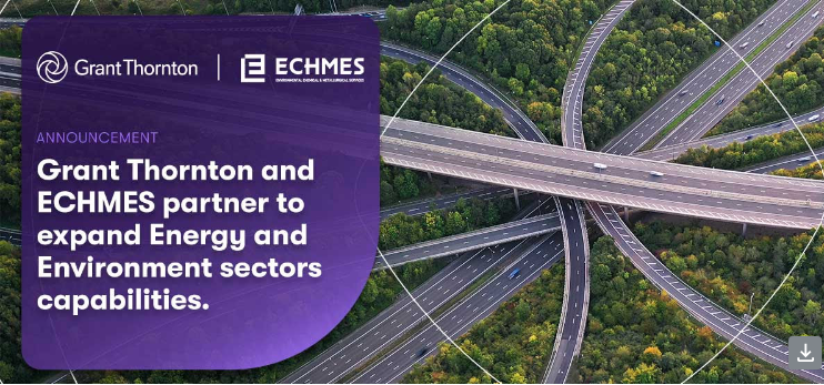 Νέα στρατηγική συνεργασία Grant Thornton και ECHMES για την Ενέργεια & το Περιβάλλον