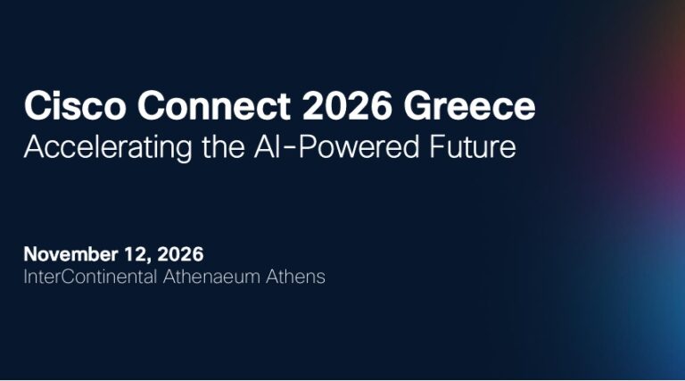 Cisco Connect 2026 Greece: Οι κρίσιμες τεχνολογικές υποδομές, η ασφάλεια και η εργασία στην εποχή του AI