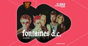 Οι Fontaines D.C. στο Release Athens 2027